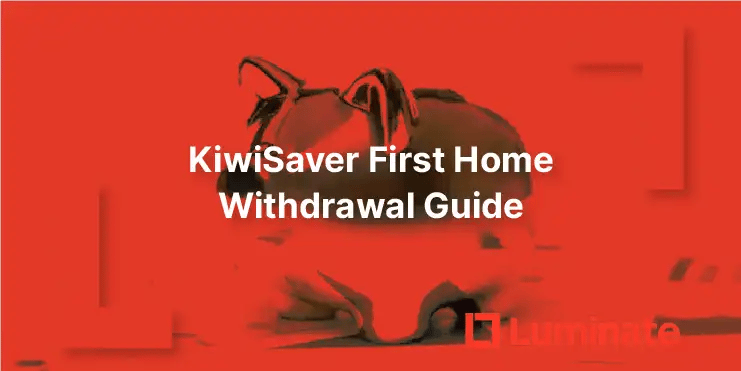 Learn how to withdraw your KiwiSaver for your first home in New Zealand. Complete guide covering eligibility, amounts, application process, and expert tips from Luminate Financial.