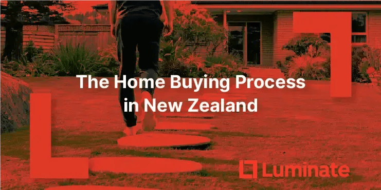 Complete guide to the home buying process in New Zealand for first-time buyers. Learn every step from pre-approval to settlement, with timelines, costs, and expert tips from Luminate Financial.