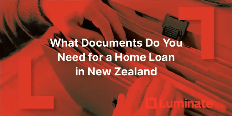 Complete checklist of documents needed for a home loan in New Zealand. Learn what lenders require for identity, income, debts, and deposit verification. Save time with our detailed guide from Luminate Financial.